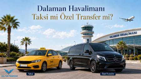 Dalaman Airport Taxi or Private Transfer?