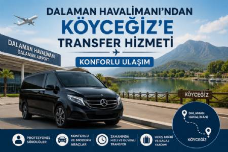 Transfer from Dalaman Airport to Köyceğiz | Private Comfortable Transport