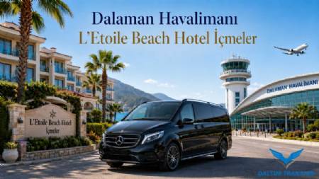 Transfer from Dalaman Airport to L'Etoile Beach Hotel İçmeler